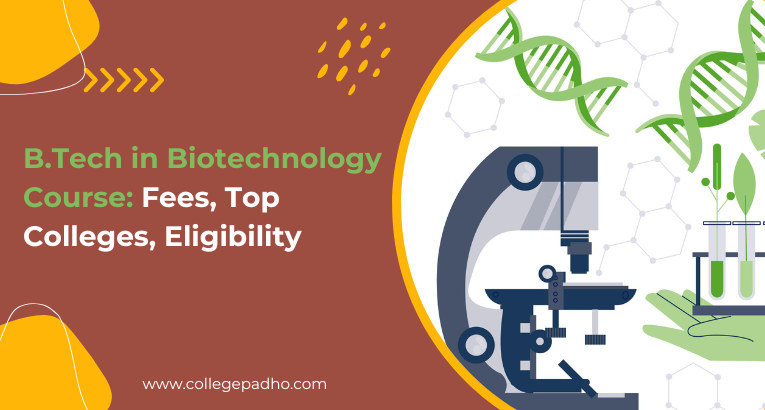 check out B.Tech In Biotechnology